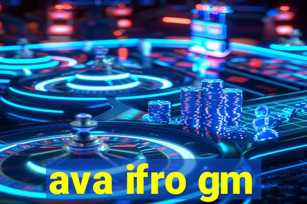 ava ifro gm